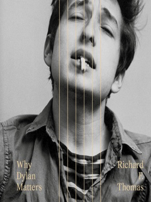 Title details for Why Dylan Matters by Richard F. Thomas - Available